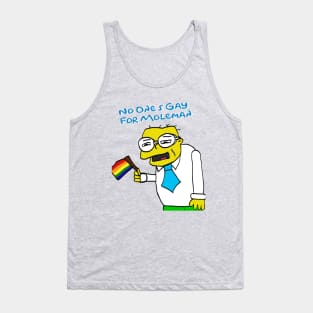 No One's Gay For Moleman Tank Top